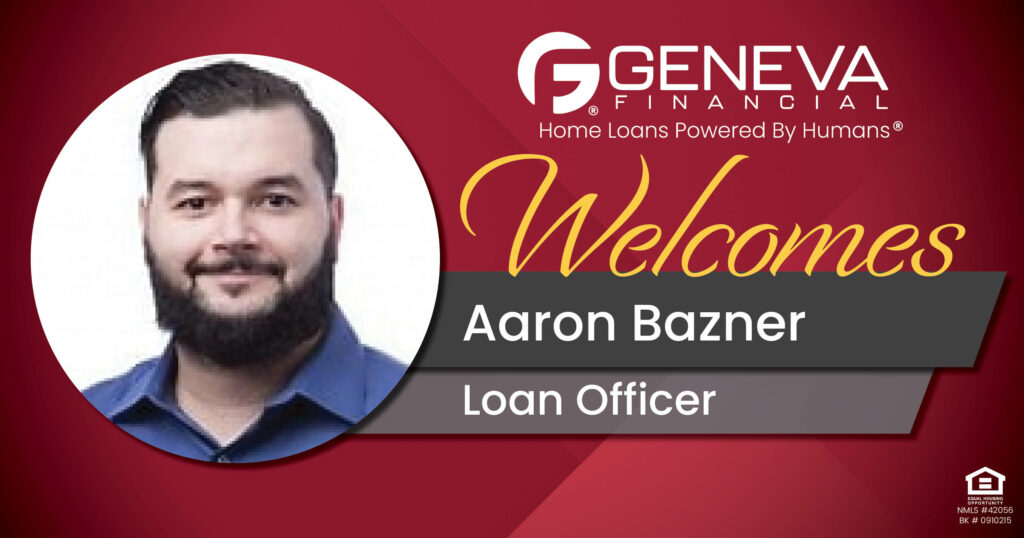 Geneva Financial Welcomes New Loan Officer Aaron Bazner to Livonia, Michigan – Home Loans Powered by Humans®.