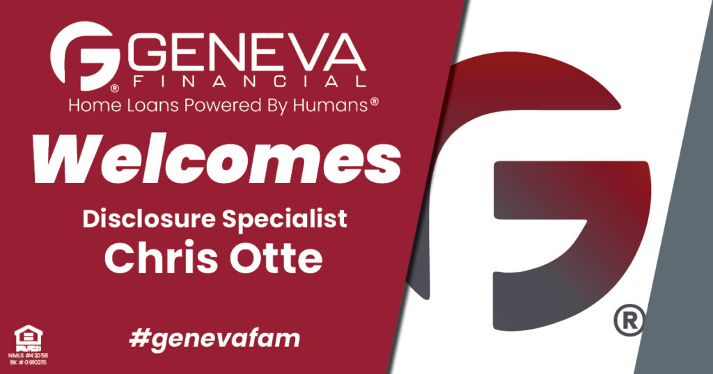 Geneva Financial Welcomes New Disclosure Specialist Chris Otte to Geneva Corporate – Home Loans Powered by Humans®.