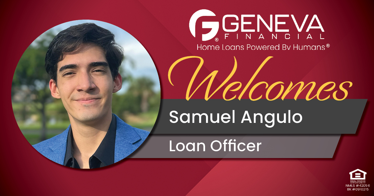 Geneva Financial Welcomes New Loan Officer Samuel Angulo to Miami, FL – Home Loans Powered by Humans®.