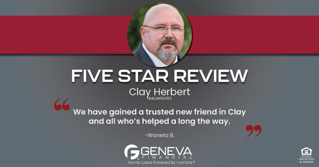 5 Star Review for Clay Herbert, Licensed Mortgage Branch Manager with Geneva Financial, Greenfield, MA – Home Loans Powered by Humans®.