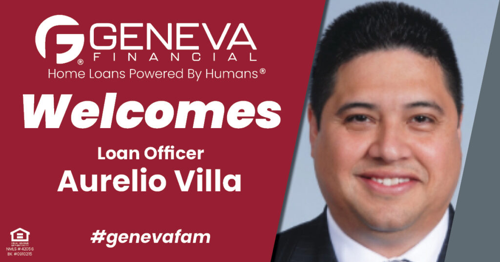 Geneva Financial Welcomes New Loan Officer Aurelio Villa to Geneva, Illinois – Home Loans Powered by Humans®.