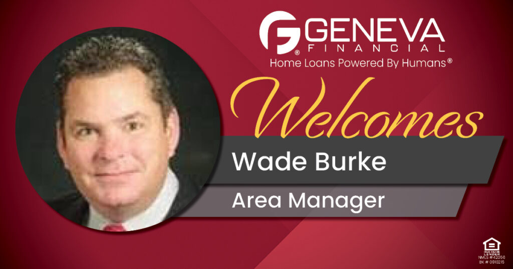 Geneva Financial Welcomes New Area Manager Wade Burke to North Carolina Market – Home Loans Powered by Humans®.